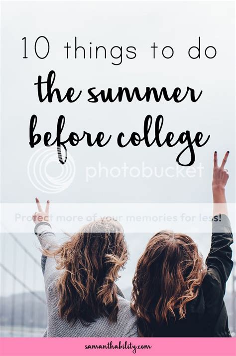 The Summer Before College 10 Things You Must Do Samanthability