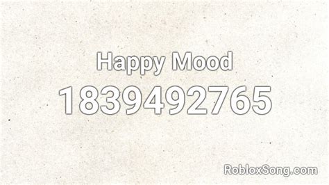 Happy Mood Roblox Id Roblox Music Codes