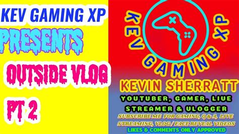 Kev Gaming Xp Presents Outside Vlog Pt 2 Youtube
