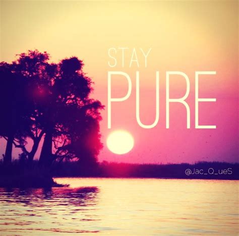 Stay Pure Pure Products Pretty Quotes Future Life