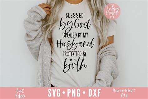 Blessed By God Spoiled By My Husband Protected By Both Svg 1019821 Cut Files Design Bundles