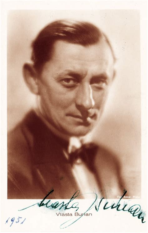 During german occupation of czechoslovakia, he refused to play in german movies. Vzpomínáček - 31. ledna - Vlasta Burian - Blog iDNES.cz
