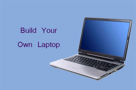 How To Build Your Own Laptop A Step By Step Guide Minitool