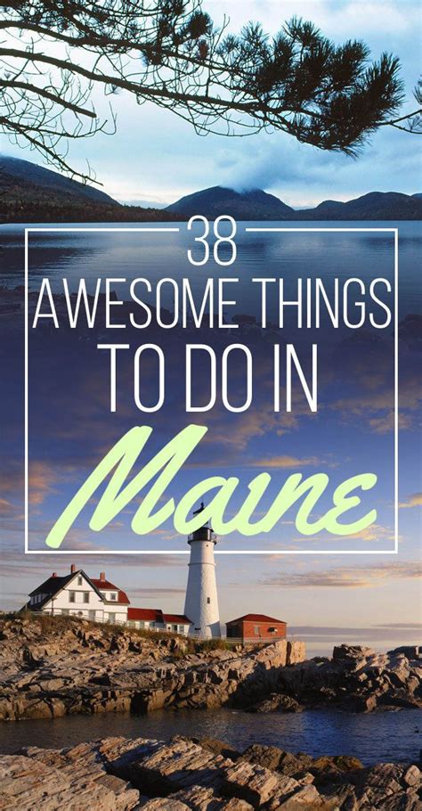 38 Awesome Things You Should Do When You Go To Maine Maine Travel
