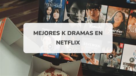 Mejores K Dramas En Netflix Disponibles Ahora Mismo