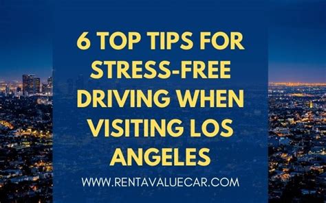 6 Top Tips For Stress Free Driving When Visiting Los Angeles Value