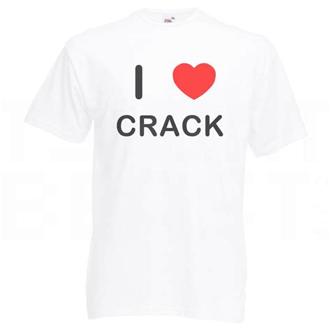 I Love Crack T Shirt Ebay