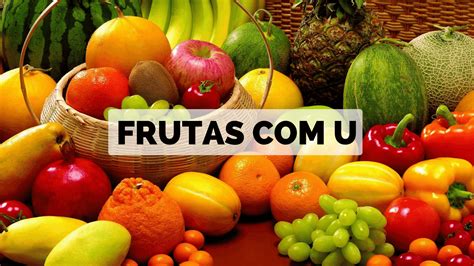 Frutas Com U 【lista Completa】