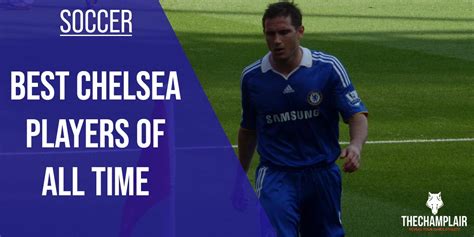 Top 10 Best Chelsea Players Of All Time 2024 Updated