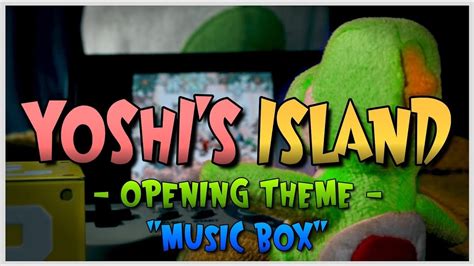 Super Mario World 2 Yoshis Island Opening Theme Music Box E