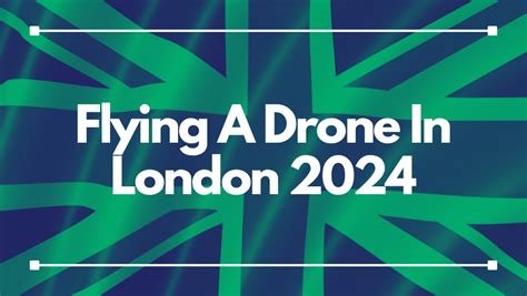 Safely And Legally Fly A Drone In London Update