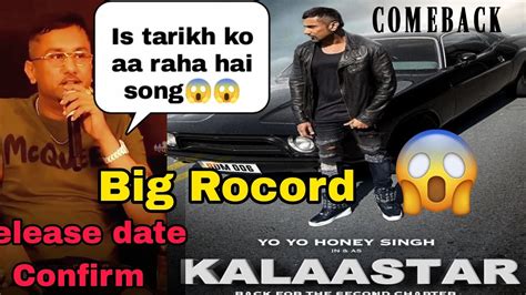 Kalaastar Release Date Confirm Honey Singh New Song Kalaastar Comeback Yo Yo Honey Singh