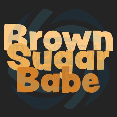 Brown Sugar Babe Proud Black Women Svg Black Girl Svg