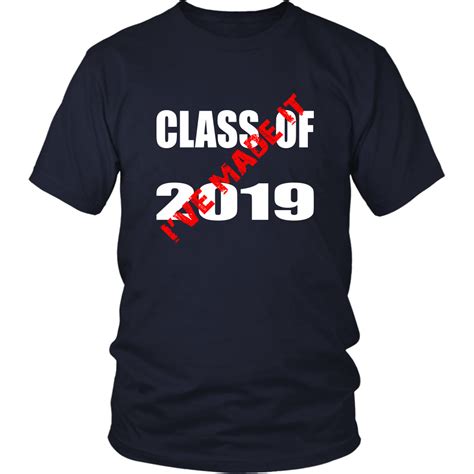 Class T Shirts 2019 I Have Made It Senior Class Shirts Senior