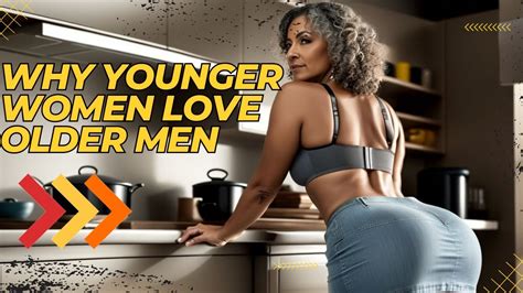 5 Top Reasons Why Younger Women Love Older Men Female Sexuality😮😮 Youtube