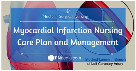 Once the patient reaches hospital, the major aim of treatment is to decrease the size of the infarct. Myocardial Infarction Nursing Care Plan & Management - RNpedia