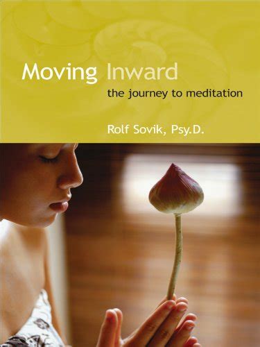 Moving Inward The Journey To Meditation Ebook Rolf Sovik Psyd Kindle Store