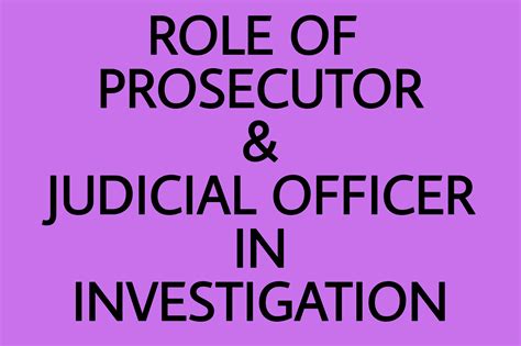 Role Of Prosecutor And Judicial Officer In Investigation