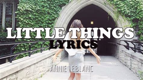 Is pretty little thing in australia? Little Things - Annie LeBlanc LYRIC VIDEO! - YouTube