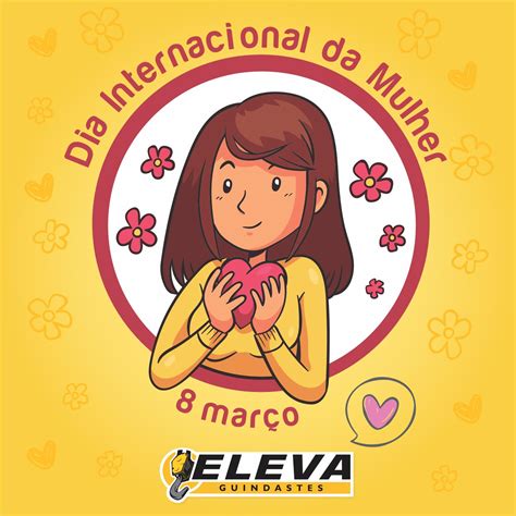 8 De Março Dia Internacional Da Mulher Uma Homenagem A Quem Com Força Sabedoria E Delicad
