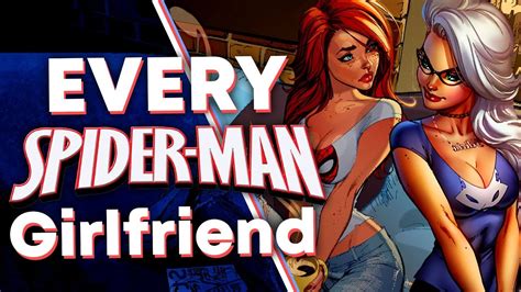 all of spider man s girlfriends youtube