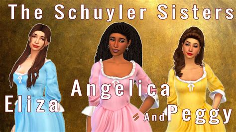 Making The Schuyler Sisters In The Sims 4 In Honor Of The Hamifilm