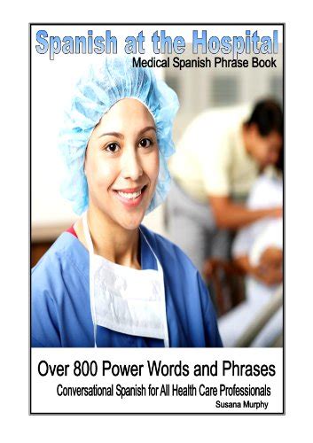 Amazon Spanish At The Hospital Medical Spanish Phrasebook Over 800