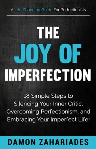 the joy of imperfection 18 simple steps to silencing your inner critic overcoming