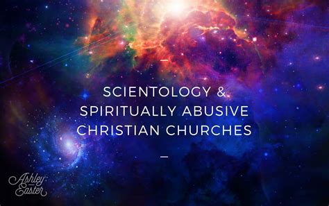 Scientology And Spiritually Abusive Christian Churches Ashley Easter