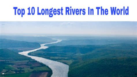 Top 10 Longest Rivers In The World 365 Reporter