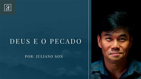 Eu escrevi um pouco sobre este assunto, você abandonou o. MINISTRAÇÕES ADORANDO | DEUS E O PECADO | JULIANO SON - YouTube