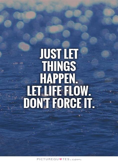 It's accepting change without getting angry or frustrated. Go With The Flow Attitude Quotes. QuotesGram