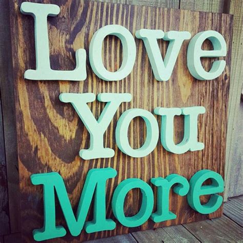 No more i love you's the language is leaving me in silence no more i love you's changes are shifting outside the words and people are being real crazy and you know what mommy? I love you more sign wall hanging wall decor love you more