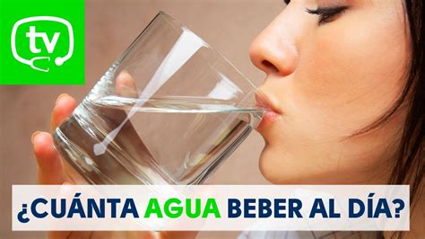 Qu Cantidad De Agua Debemos Beber Al D A Youtube