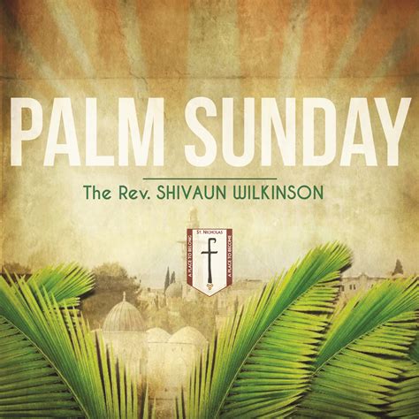 Palm Sunday By The Rev Shivaun Wilkinson March 20 2016 St