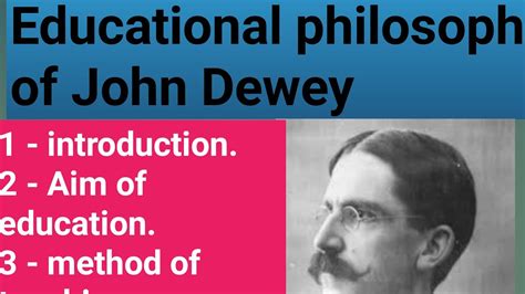 john dewey educational philosophy of john dewey youtube