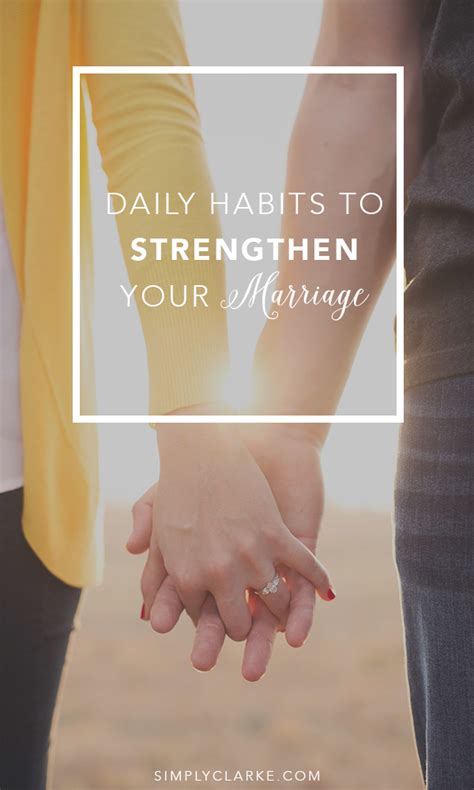 Daily Habits To Strengthen Your Marriage Simply Clarke