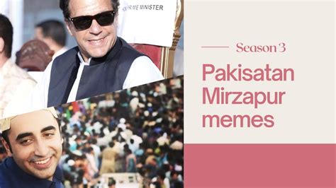 pakistani politics funny memes mirzapur in pakistan politics youtube
