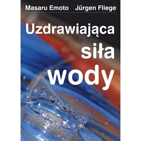 März 1947, radevormwald) ist evangelischer pfarrer, fernsehmoderator und autor und lebt in der nähe von münchen. Uzdrawiająca siła wody Masaru Emoto, Jurgen Fliege - Purana 1