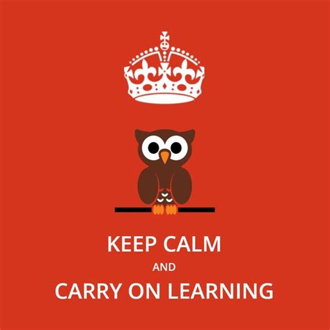 Enjoy learning all you can. Keep Calm and Carry On Learning - A community platform ...