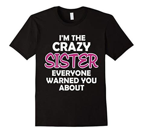 Crazy Sister Shirt Everyone Warned You About T 2 Dpb06xxszddsref