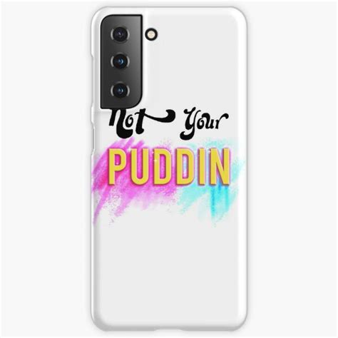 Not Your Puddin Samsung Galaxy Phone Case By Almostparadise Redbubble