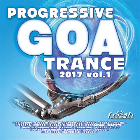 Progressive Goa Trance 2017 V 1 Va Fresh Frequencies Fresh