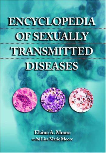 Encyclopedia Of Sexually Transmitted Diseases By Elaine A Moore