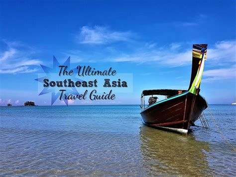 The Ultimate Southeast Asia Travel Guide Asia Travel Asia Travel