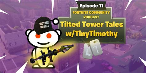 Fcp Episode 11 Battle Royale Tilted Tower Tales Wtinytimothy22