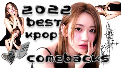 2022 Best Kpop Comebacks Youtube