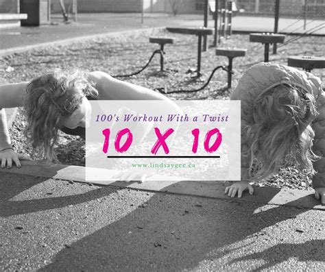 10 X 10 A 100s Workout With A Twist Lindsaygeeca