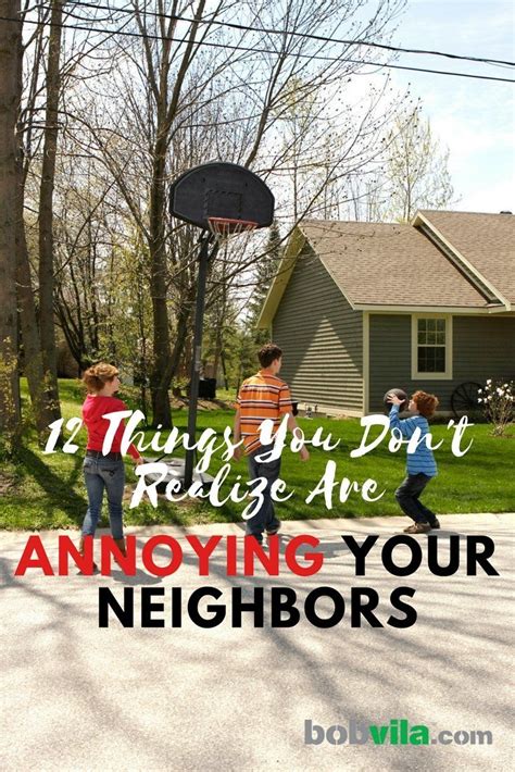 12 Things You Dont Realize Are Annoying Your Neighbors Your
