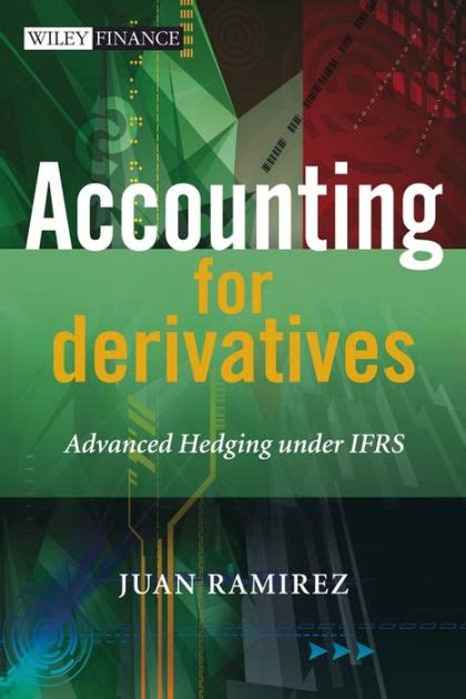 accounting for derivatives advanced hedging under ifrs by juan ramirez nook book ebook